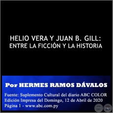 HELIO VERA Y JUAN B. GILL: ENTRE LA FICCIN Y LA HISTORIA -   Por HERMES RAMOS DVALOS - Domingo, 12 de Abril de 2020